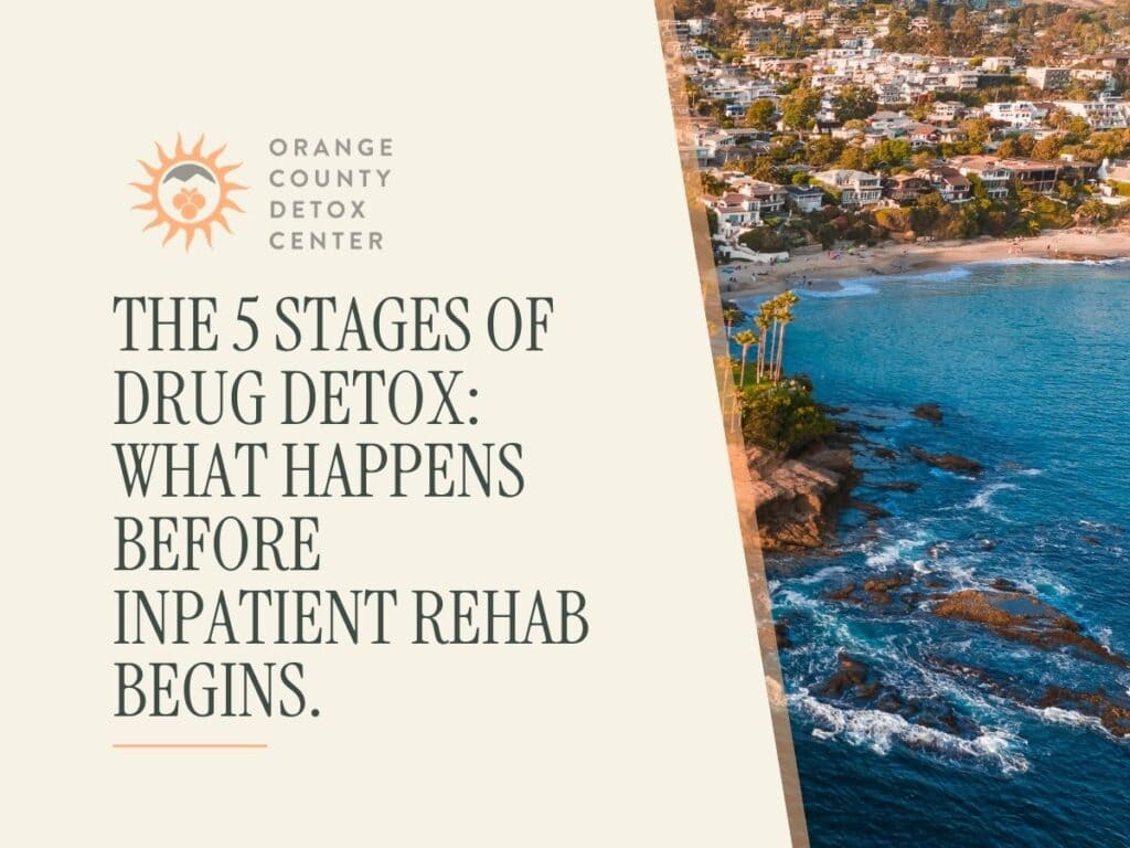 The 5 Stages of Drug Detox: What Happens Before Inpatient Rehab Begins.